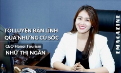 [Emagazine] CEO Hanoi Tourism Nhữ Thị Ngần: Tôi luyện bản lĩnh qua những cú sốc