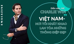 [Emagazine] Diễn viên, MC Charlie Win: Việt Nam - Nơi tôi khát khao lan tỏa những thông điệp đẹp