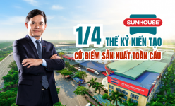 [Emagazine] SUNHOUSE - Một phần tư thế kỷ kiến tạo cứ điểm sản xuất toàn cầu