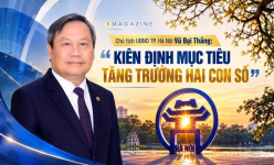 [Emagazine] Chủ tịch UBND TP. Hà Nội Vũ Đại Thắng: “Kiên định mục tiêu tăng trưởng hai con số”