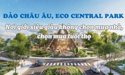Đảo Châu Âu, Eco Central Park: Nơi giới siêu giàu không chọn mua nhà, chọn mua tuổi thọ