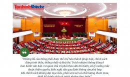 [Insight] Thể chế hóa đường lối của Đảng thành chính sách đúng, thống nhất, khả thi