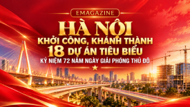 [Emagazine] Hà Nội khởi công, khánh thành 18 dự án tiêu biểu kỷ niệm 72 năm Ngày Giải phóng Thủ đô