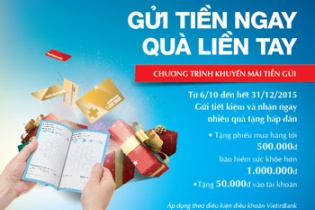 Cùng VietinBank “Gửi tiền ngay - Quà liền tay”