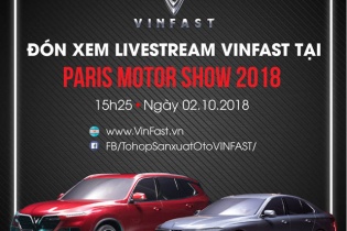 Đếm ngược đến lễ ra mắt xe hơi thương hiệu Việt – VinFast tại Paris Motor Show 2018