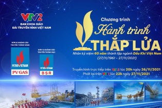 Hành trình thắp lửa – Mốc son kỷ niệm 60 năm thành lập ngành Dầu khí Việt Nam