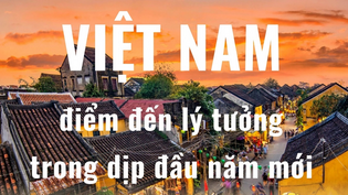 Việt Nam là điểm đến lý tưởng trong dịp đầu năm mới