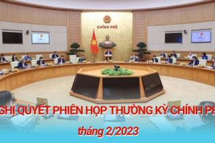 Nghị quyết phiên họp thường kỳ Chính phủ tháng 2/2023: Những nội dung quan trọng