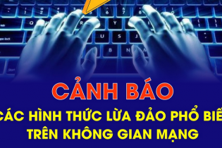 Cảnh báo các hình thức lừa đảo phổ biến trên không gian mạng