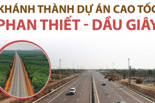 Thông tin về dự án cao tốc Bắc - Nam, đoạn Phan Thiết - Dầu Giây vừa được khánh thành