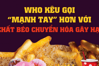 WHO kêu gọi "mạnh tay" hơn với chất béo chuyển hóa gây hại