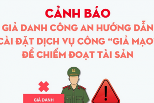 Cảnh báo giả danh Công an hướng dẫn cài đặt Dịch vụ công "giả mạo" để chiếm đoạt tài sản