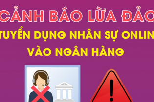 Cảnh báo lừa đảo tuyển dụng nhân sự online vào ngân hàng