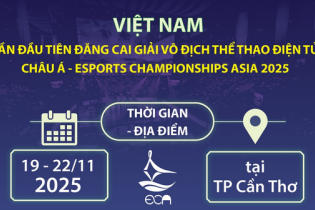 Việt Nam lần đầu tiên đăng cai Giải vô địch Thể thao điện tử châu Á - Esports Championships Asia 2025