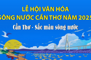 Lễ hội văn hóa sông nước Cần Thơ năm 2025: Cần Thơ - Sắc màu sông nước