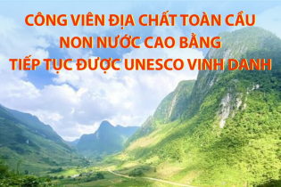 Ý nghĩa của việc Công viên địa chất toàn cầu Non nước Cao Bằng tiếp tục được UNESCO vinh danh