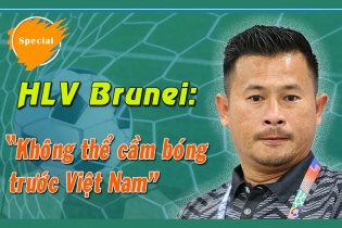 [Voices] HLV Brunei: "Không thể cầm bóng trước Việt Nam"