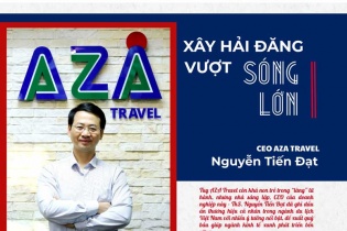 [Longform] Thạc sỹ Nguyễn Tiến Đạt, CEO AZA Travel: Xây hải đăng, vượt sóng lớn