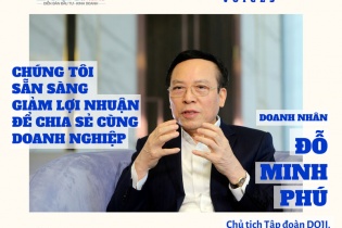 [Voices] Doanh nhân Đỗ Minh Phú: Chúng tôi sẵn sàng giảm lợi nhuận để chia sẻ cùng doanh nghiệp
