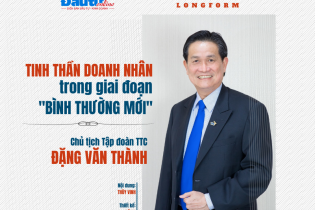 [Longform] Chủ tịch Tập đoàn TTC Đặng Văn Thành: Tinh thần doanh nhân trong giai đoạn "bình thường mới"