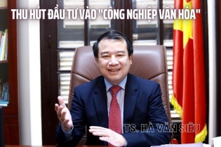 [Longform] TS. Hà Văn Siêu: Thu hút đầu tư vào công nghiệp văn hóa