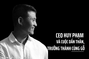 [Longform] CEO Huy Phạm và cuộc dấn thân, trưởng thành cùng gỗ