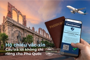 [Emagazine] Hộ chiếu vắc-xin - câu trả lời không chỉ riêng cho Phú Quốc
