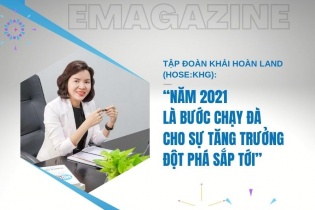 [Emagazine] Tập đoàn Khải Hoàn Land (HOSE:KHG): “Năm 2021 là bước chạy đà cho sự tăng trưởng đột phá sắp tới”
