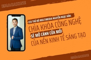 [Emagazine] CEO Thủ Đô Multimedia: Chìa khóa công nghệ mở cánh cửa mới của nền kinh tế sáng tạo