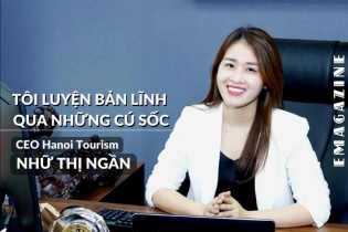 [Emagazine] CEO Hanoi Tourism Nhữ Thị Ngần: Tôi luyện bản lĩnh qua những cú sốc