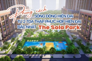[Emagazine] Phong cách sống động hiện đại từ 2 tòa tháp phức hợp hiện đại bậc nhất The Sola Park