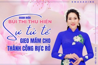 [Emagazine] CEO Bùi Thị Thu Hiền: Sự tử tế gieo mầm cho thành công rực rỡ