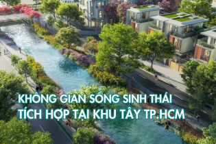 [Emagazine] Không gian sống sinh thái tích hợp ngay tại khu Tây TP.HCM 