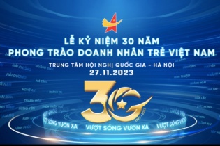 Dấu ấn 30 năm phong trào Doanh nhân trẻ Việt Nam