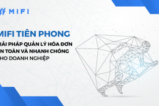 MIFI tiên phong giải pháp quản lý hoá đơn an toàn, nhanh chóng cho doanh nghiệp