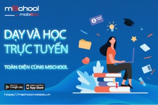 Dạy và học trực tuyến toàn diện cùng giải pháp mSchool của MobiFone