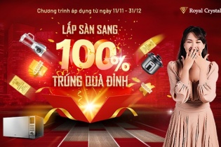Royal Crystal tung chương trình khuyến mại “Lắp sàn sang - 100% trúng quà đỉnh”