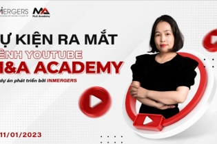 Ra mắt kênh Youtube chuyên về M&A đầu tiên tại Việt Nam