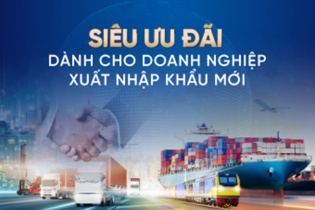 VietinBank ưu đãi lớn cho doanh nghiệp xuất nhập khẩu mới
