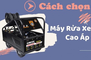 Cách chọn máy rửa xe cao áp phù hợp với nhu cầu