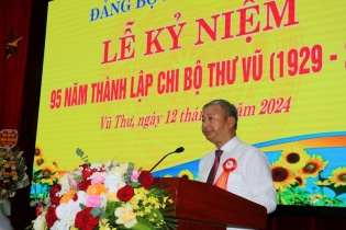 Kỷ niệm 95 năm Chi bộ Thư Vũ - Một trong 6 chi bộ đảng đầu tiên tại Thái Bình