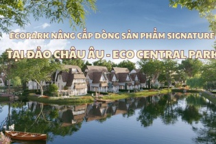 Ecopark nâng cấp dòng sản phẩm signature tại Đảo Châu Âu - Eco Central Park