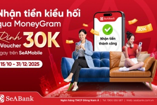 SeABank đồng hành cùng MoneyGram thúc đẩy dòng kiều hối về Việt Nam