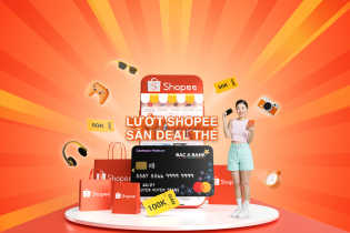 Chủ thẻ nhận ưu đãi lớn từ BAC A BANK - Cả năm thỏa thích Shopee
