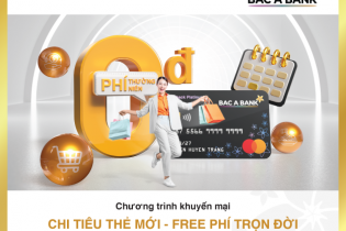 Mở thẻ tín dụng BAC A BANK và chi tiêu, chủ thẻ hưởng ưu đãi miễn phí thường niên trọn đời