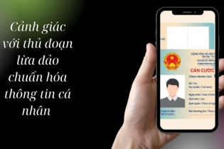Cảnh giác với thủ đoạn lừa đảo chuẩn hóa thông tin cá nhân