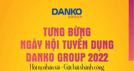 Danko Group tuyển dụng 1.200 nhân sự đầu Xuân 2022